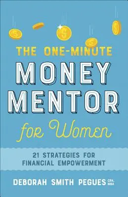 Il mentore del denaro in un minuto per le donne: 21 strategie per l'emancipazione finanziaria - The One-Minute Money Mentor for Women: 21 Strategies for Financial Empowerment