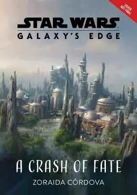 Star Wars: Galaxy's Edge: uno schianto del destino - Star Wars: Galaxy's Edge a Crash of Fate