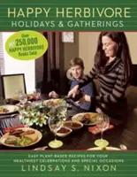 Vacanze e raduni erbivori felici: Ricette facili a base vegetale per le feste e le occasioni speciali più salutari - Happy Herbivore Holidays & Gatherings: Easy Plant-Based Recipes for Your Healthiest Celebrations and Special Occasions