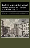 Comunità universitarie all'estero: Educazione, migrazione e cattolicesimo nella prima Europa moderna - College Communities Abroad: Education, Migration and Catholicism in Early Modern Europe
