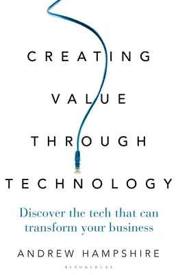 Creare valore attraverso la tecnologia: Scoprire la tecnologia che può trasformare la vostra azienda - Creating Value Through Technology: Discover the Tech That Can Transform Your Business