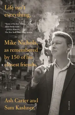 La vita non è tutto: Mike Nichols, come lo ricordano 150 dei suoi amici più cari. - Life Isn't Everything: Mike Nichols, as Remembered by 150 of His Closest Friends.