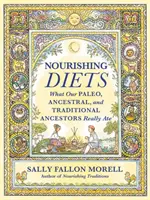 Diete nutrienti: Come mangiavano davvero i popoli paleo, ancestrali e tradizionali - Nourishing Diets: How Paleo, Ancestral and Traditional Peoples Really Ate