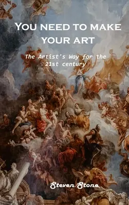 Devi fare la tua arte: La via dell'artista per il XXI secolo - You need to make your art: The Artist's Way for the 21st century