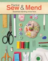 Cucito e rammendo pratico: Conoscenze essenziali sul rammendo - Practical Sew & Mend: Essential Mending Know-How
