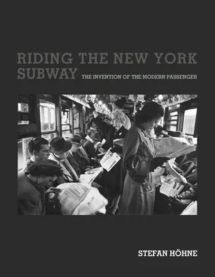 A cavallo della metropolitana di New York: L'invenzione del passeggero moderno - Riding the New York Subway: The Invention of the Modern Passenger