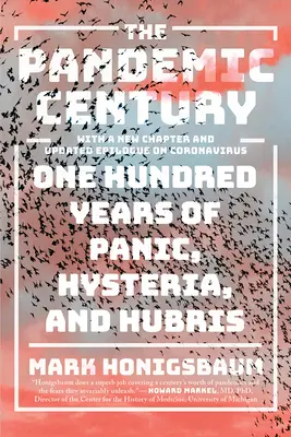 Il secolo delle pandemie: Cento anni di panico, isteria e arroganza - The Pandemic Century: One Hundred Years of Panic, Hysteria, and Hubris