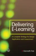 E-Learning: Una strategia completa per la progettazione, l'applicazione e la valutazione - Delivering E-Learning: A Complete Strategy for Design, Application and Assessment