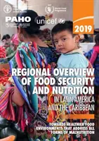 Panoramica regionale 2019 sulla sicurezza alimentare e la nutrizione in America Latina e nei Caraibi - verso ambienti alimentari più sani che affrontano tutte le forme di alimentazione - 2019 regional overview of food security and nutrition in Latin America and the Caribbean - towards healthier food environments that address all forms