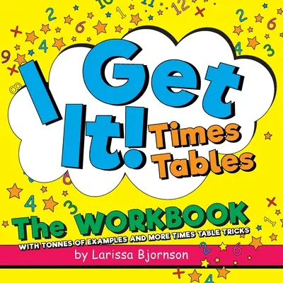 Ho capito! Tabelline: Il libro di lavoro: Con tonnellate di esempi e altri trucchi per le tabelline - I Get It! Times Tables: The Workbook: With Tonnes of Examples And More Times Table Tricks