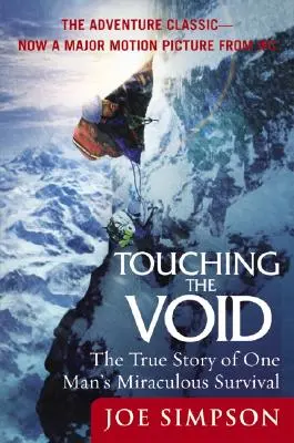 Toccare il vuoto: La vera storia della sopravvivenza miracolosa di un uomo - Touching the Void: The True Story of One Man's Miraculous Survival