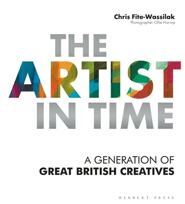 L'artista nel tempo: una generazione di grandi creativi inglesi - The Artist in Time: A Generation of Great British Creatives