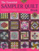 Il libro del quilt a campionario essenziale: 40 tecniche di patchwork a macchina e a mano - The Essential Sampler Quilt Book: 40 Techniques for Machine and Hand Patchwork
