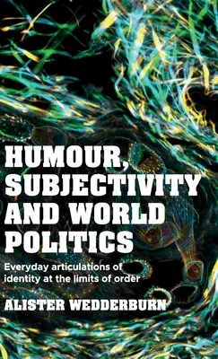 Umorismo, soggettività e politica mondiale: Articolazioni quotidiane dell'identità ai limiti dell'ordine - Humour, Subjectivity and World Politics: Everyday Articulations of Identity at the Limits of Order