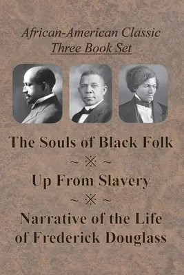 Set di tre libri classici afroamericani - Le anime dei neri, Dalla schiavitù e Narrazione della vita di Frederick Douglass - African-American Classic Three Book Set - The Souls of Black Folk, Up From Slavery, and Narrative of the Life of Frederick Douglass