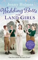 Campane nuziali per ragazze di terra - Una storia di guerra romantica e commovente - Wedding Bells for Land Girls - A heartwarming and romantic wartime story