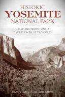 Parco nazionale dello Yosemite storico: Le storie dietro uno dei più grandi tesori d'America - Historic Yosemite National Park: The Stories Behind One of America's Great Treasures
