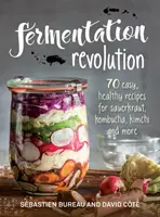 La rivoluzione della fermentazione: 70 facili ricette per crauti, kombucha, kimchi e altro ancora - Fermentation Revolution: 70 Easy Recipes for Sauerkraut, Kombucha, Kimchi and More