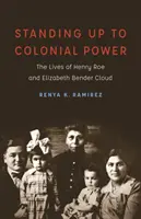 Resistere al potere coloniale: le vite di Henry Roe e Elizabeth Bender Cloud - Standing Up to Colonial Power: The Lives of Henry Roe and Elizabeth Bender Cloud