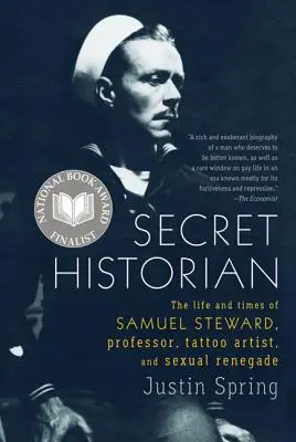 Storico segreto: La vita e i tempi di Samuel Steward, professore, tatuatore e ribelle sessuale - Secret Historian: The Life and Times of Samuel Steward, Professor, Tattoo Artist, and Sexual Renegade