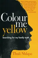 Colorami di giallo - Alla ricerca della mia verità familiare - Colour me yellow - Searching for my family truth