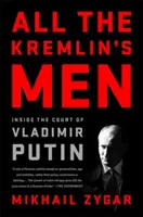 Tutti gli uomini del Cremlino: Dentro la corte di Vladimir Putin - All the Kremlin's Men: Inside the Court of Vladimir Putin