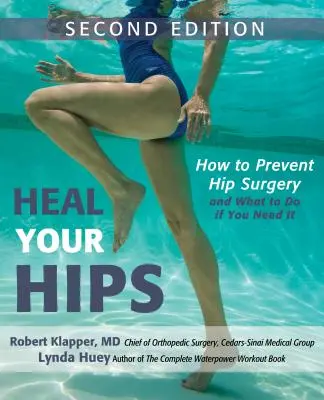 Guarire le anche: come prevenire l'intervento chirurgico all'anca e cosa fare in caso di necessità - Heal Your Hips: How to Prevent Hip Surgery and What to Do If You Need It