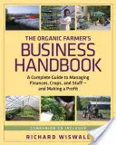 Il manuale d'impresa dell'agricoltore biologico: Una guida completa alla gestione delle finanze, delle colture e del personale - e alla realizzazione di un profitto [Con CDROM]. - The Organic Farmer's Business Handbook: A Complete Guide to Managing Finances, Crops, and Staff - And Making a Profit [With CDROM]