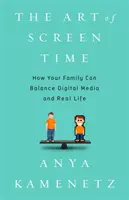 L'arte dello schermo: come la vostra famiglia può bilanciare i media digitali e la vita reale - The Art of Screen Time: How Your Family Can Balance Digital Media and Real Life