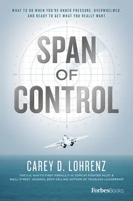 Span of Control: Cosa fare quando si è sotto pressione, sopraffatti e pronti a ottenere ciò che si vuole veramente - Span of Control: What to Do When You're Under Pressure, Overwhelmed, and Ready to Get What You Really Want