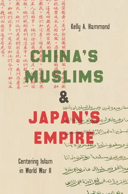 I musulmani cinesi e l'impero giapponese: Centrare l'Islam nella Seconda Guerra Mondiale - China's Muslims and Japan's Empire: Centering Islam in World War II