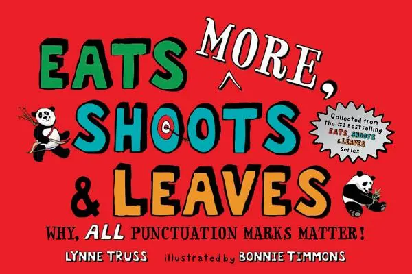 Mangia di più, spara e lascia: Perché tutti i segni di punteggiatura sono importanti! - Eats More, Shoots & Leaves: Why, All Punctuation Marks Matter!