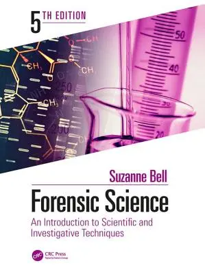 Scienza forense: Introduzione alle tecniche scientifiche e investigative, quinta edizione - Forensic Science: An Introduction to Scientific and Investigative Techniques, Fifth Edition