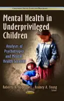 Salute mentale nei bambini svantaggiati - Analisi degli psicotropi e dei servizi di salute mentale - Mental Health in Underprivileged Children - Analyses of Psychotropics & Mental Health Services