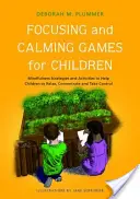Giochi di concentrazione e di calma per bambini: Strategie e attività di mindfulness per aiutare i bambini a rilassarsi, concentrarsi e prendere il controllo - Focusing and Calming Games for Children: Mindfulness Strategies and Activities to Help Children to Relax, Concentrate and Take Control