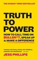 La verità al potere - Come dire basta alle stronzate, parlare e fare la differenza (The Sunday Times Bestseller) - Truth to Power - How to Call Time on Bullsh*t, Speak Up & Make A Difference (The Sunday Times Bestseller)