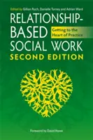 Il lavoro sociale basato sulla relazione: Arrivare al cuore della pratica - Relationship-Based Social Work: Getting to the Heart of Practice