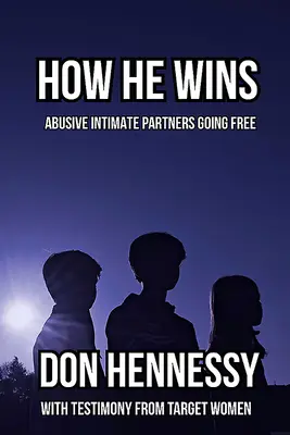Come vince lui - Partner intimo violento che diventa libero - How He Wins - Abusive Intimate Partners Going Free