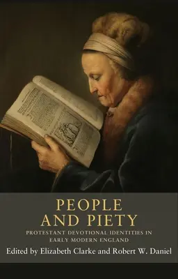 Persone e pietà: Identità devozionali protestanti nella prima Inghilterra moderna - People and Piety: Protestant Devotional Identities in Early Modern England