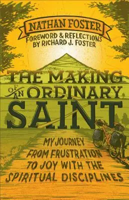 La creazione di un santo ordinario: Il mio viaggio dalla frustrazione alla gioia con le discipline spirituali - The Making of an Ordinary Saint: My Journey from Frustration to Joy with the Spiritual Disciplines