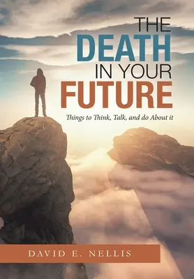 La morte nel vostro futuro: Cose da pensare, parlare e fare al riguardo - The Death in Your Future: Things to Think, Talk, and Do About It