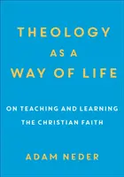 La teologia come stile di vita: Insegnare e apprendere la fede cristiana - Theology as a Way of Life: On Teaching and Learning the Christian Faith