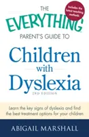 La guida per genitori ai bambini dislessici: Imparare i principali segnali della dislessia e trovare le migliori opzioni di trattamento per il proprio figlio - The Everything Parent's Guide to Children with Dyslexia: Learn the Key Signs of Dyslexia and Find the Best Treatment Options for Your Child