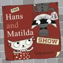 Hans e Matilda Show - Hans and Matilda Show