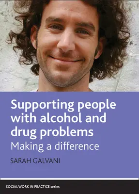 Sostenere le persone con problemi di alcol e droga: Fare la differenza - Supporting People with Alcohol and Drug Problems: Making a Difference