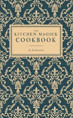 Il ricettario Kitchen Magick - The Kitchen Magick Cookbook