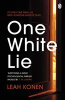Una bugia bianca - Il bestseller, avvincente thriller psicologico con un colpo di scena che non vedrete mai. - One White Lie - The bestselling, gripping psychological thriller with a twist you won't see coming