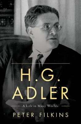 H. G. Adler: Una vita in molti mondi - H. G. Adler: A Life in Many Worlds