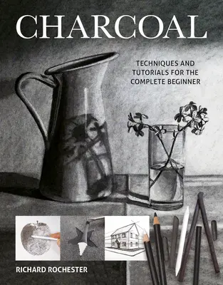 Carboncino: Tecniche e tutorial per il principiante completo - Charcoal: Techniques and Tutorials for the Complete Beginner