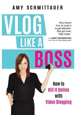 Vlog come un capo: come fare il botto online con il video blogging - Vlog Like a Boss: How to Kill It Online with Video Blogging